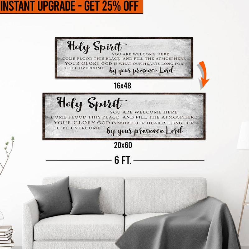 Upgrade Your 16x48 Inches 'Holy Spirit You Are Welcome Here' (Style 1) Canvas To 20x60 Inches