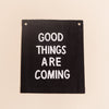 good things are coming banner