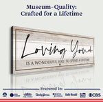 Loving You Is A Wonderful Way To Spend A Lifetime Sign