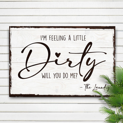 I'm Feeling A Little Dirty Laundry Sign