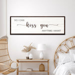 So I Can Kiss You Anytime I Want Sign II
