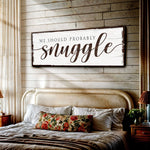 We Should Probably Snuggle Sign