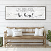 In A World Where You Can Be Anything, Be Kind Sign