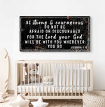Joshua 1:9 - Be Strong And Courageous Sign