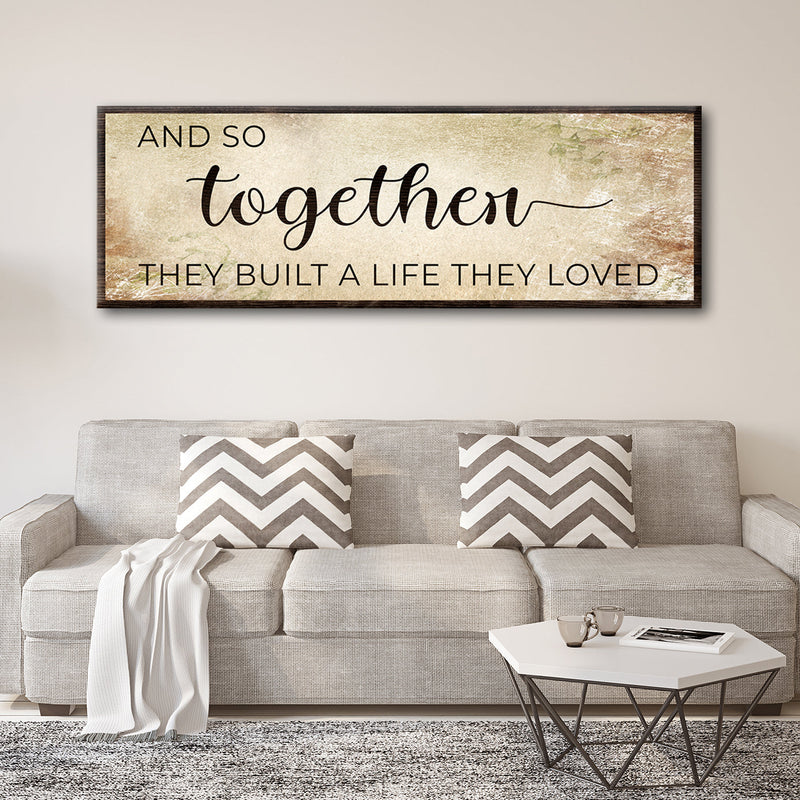 And So Together They Built A Life They Loved Sign III
