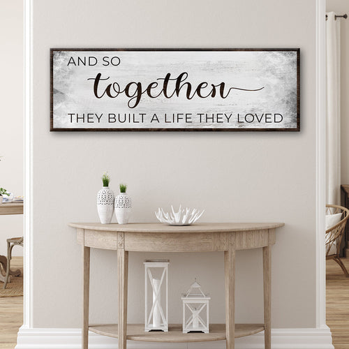 And So Together They Built A Life They Loved Sign III