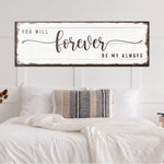 You Will Forever Be My Always Sign