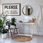 Please Don't Do Coke In The Bathroom Sign