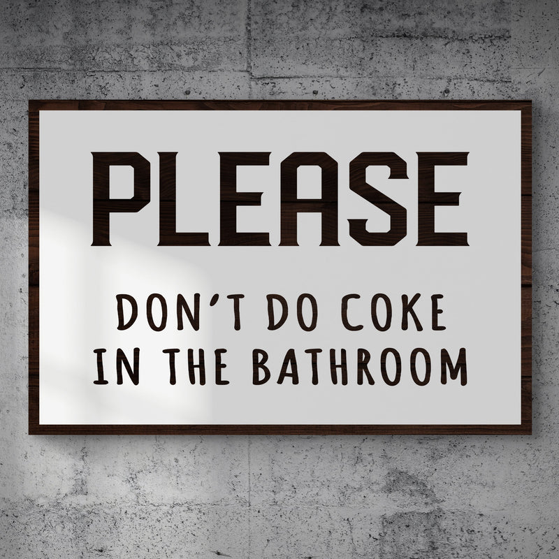 Please Don't Do Coke In The Bathroom Sign