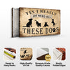 I Do Need All These Dogs Sign