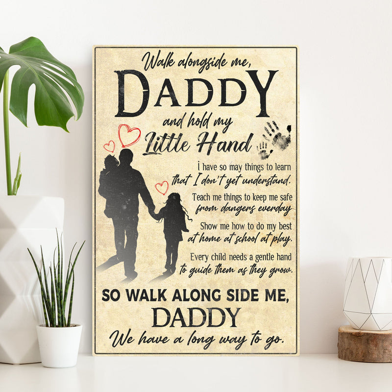 Walk Alongside Me Daddy, And Hold My Little Hand Sign