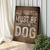 All Guests Must Be Approved By The Dog Sign II