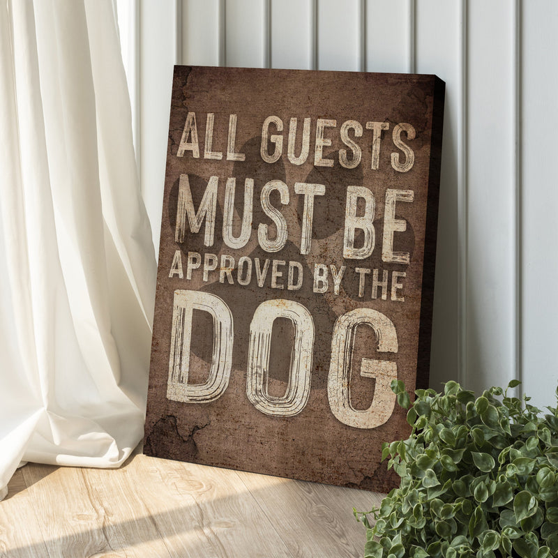 All Guests Must Be Approved By The Dog Sign II