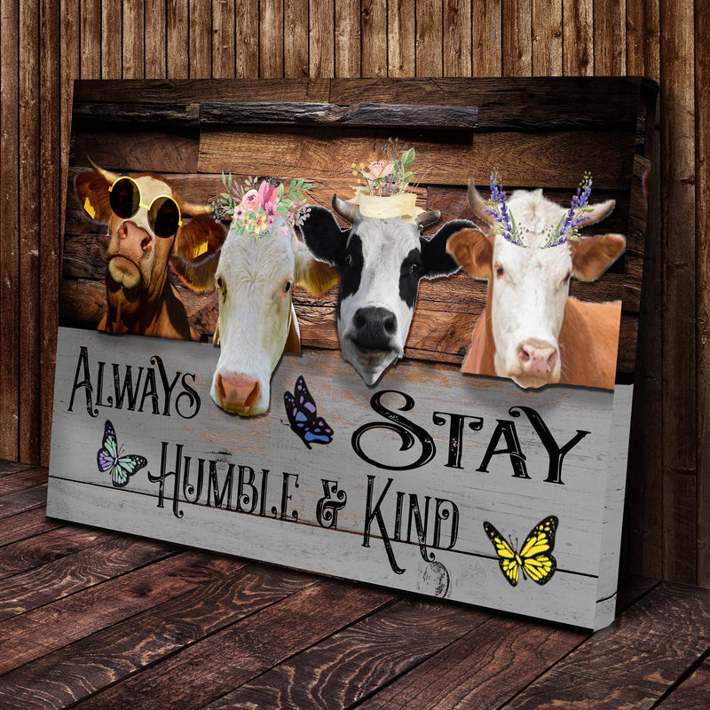Always Stay Humble And Kind Funny Cow Sign