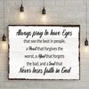 Always Pray To Have Eyes Sign II