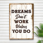 Dreams Don't Work Unless You Do Sign III