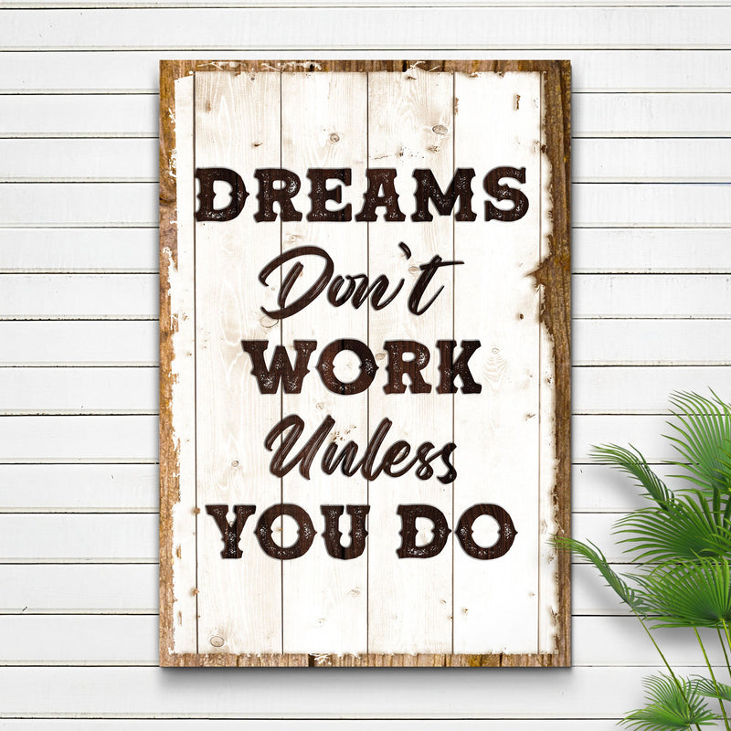 Dreams Don't Work Unless You Do Sign III