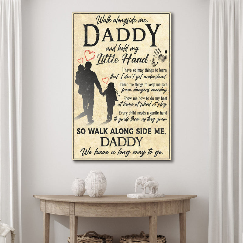Walk Alongside Me Daddy, And Hold My Little Hand Sign