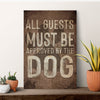 All Guests Must Be Approved By The Dog Sign II