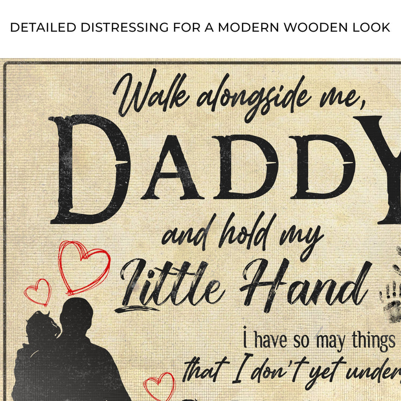 Walk Alongside Me Daddy, And Hold My Little Hand Sign