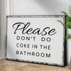 Please Don't Do Coke In The Bathroom Sign III