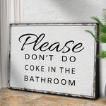 Please Don't Do Coke In The Bathroom Sign III