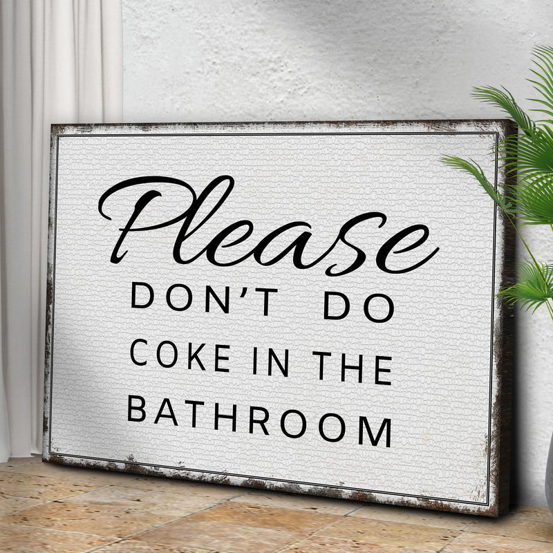 Please Don't Do Coke In The Bathroom Sign III