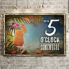 It's 5 O'Clock Somewhere Sign