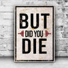 But Did You Die Gym Motivation Sign