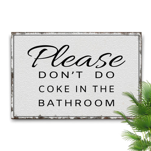 Please Don't Do Coke In The Bathroom Sign III