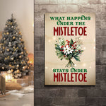 What Happens Under The Mistletoe Stays Under The Mistletoe Sign