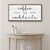 Coffee Till Cocktails Sign II