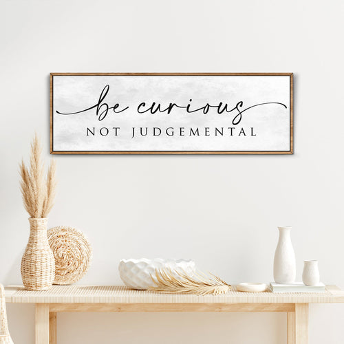 Be Curious Not Judgemental Sign