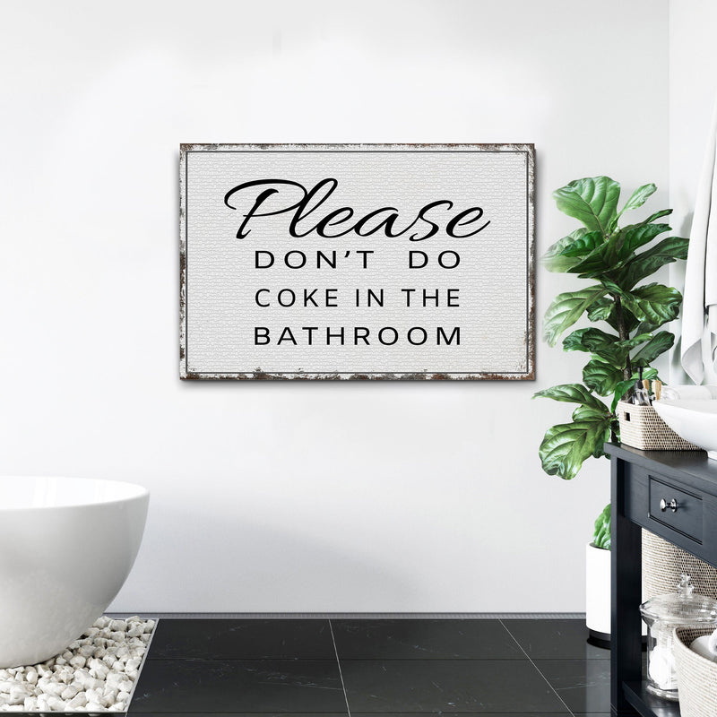 Please Don't Do Coke In The Bathroom Sign III