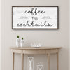 Coffee Till Cocktails Sign
