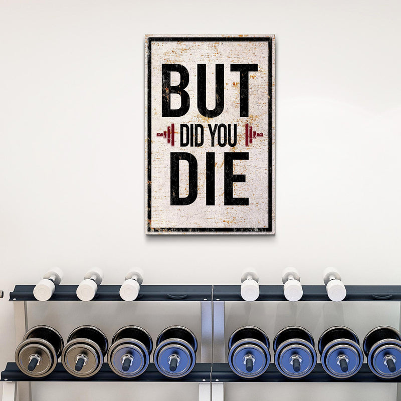 But Did You Die Gym Motivation Sign