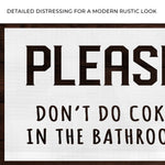 Please Don't Do Coke In The Bathroom Sign