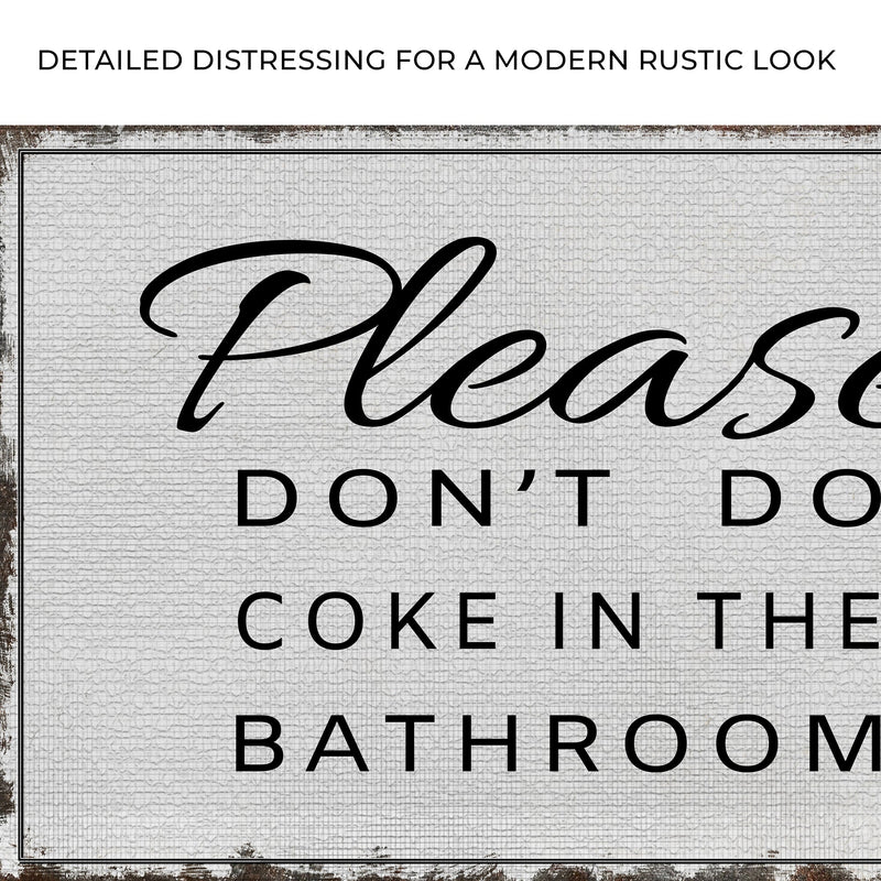 Please Don't Do Coke In The Bathroom Sign III