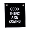 good things are coming banner