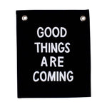 good things are coming banner