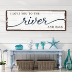 Love You To The River And Back Sign