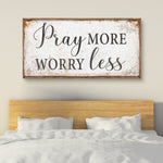 Pray More Worry Less Faith Sign