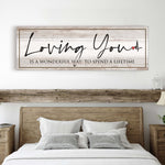 Loving You Is A Wonderful Way To Spend A Lifetime Sign