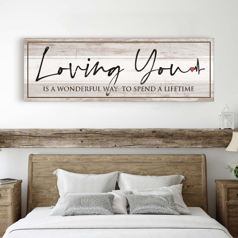 Loving You Is A Wonderful Way To Spend A Lifetime Sign