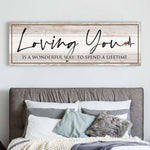 Loving You Is A Wonderful Way To Spend A Lifetime Sign