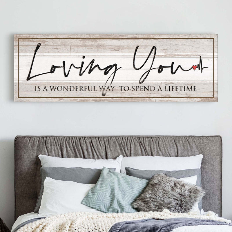 Loving You Is A Wonderful Way To Spend A Lifetime Sign