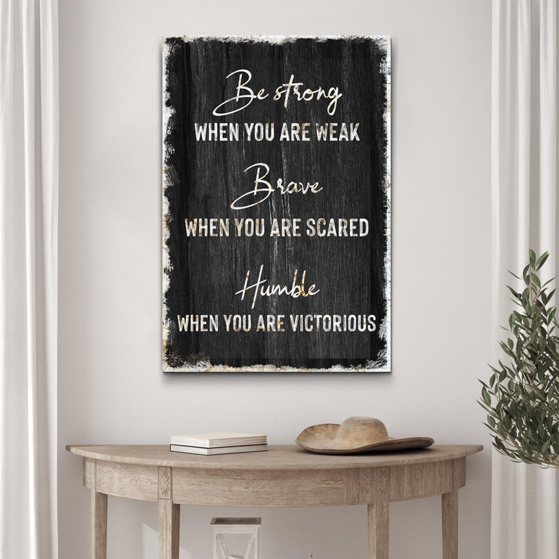 Be Strong, Brave, And Humble Sign