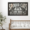 Spoiled Cats Live Here Sign II