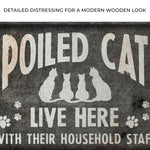 Spoiled Cats Live Here Sign II
