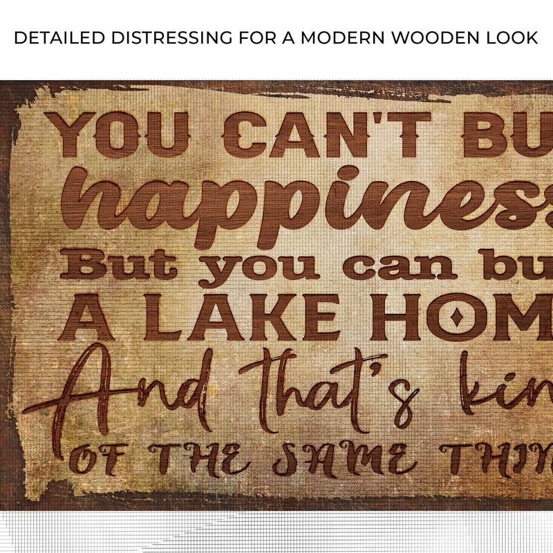 You Can't Buy Happiness But You Can Buy A Lake Home Sign